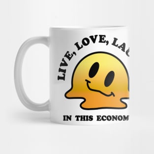 Live, Love, Laugh? In this economy? Mug